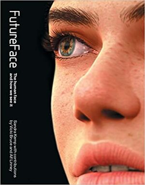 Future Face: The Human Face and How We See It by Alf Linney, Vicki Bruce, Sandra Kemp