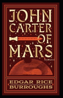 John Carter of Mars (Annotated) by Edgar Rice Burroughs