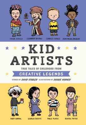 Kid Artists: True Tales of Childhood from Creative Legends by David Stabler