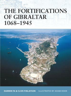 The Fortifications of Gibraltar 1068-1945 by Darren Fa, Clive Finlayson