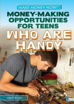 Money-Making Opportunities for Teens Who Are Handy by Philip Wolny