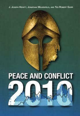 Peace and Conflict: 2010 by J. Joseph Hewitt, Ted Robert Gurr, Jonathan Wilkenfeld