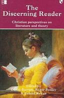 The Discerning Reader: Christian Perspectives on Literature and Theory by Roger Pooley, Leland Ryken, David Barratt