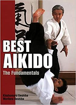 Best Aikido: The Fundamentals by Moriteru Ueshiba, Kisshomaru Ueshiba