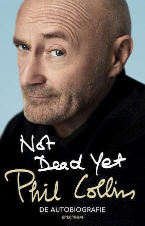 Not Dead Yet - De Autobiografie by Phil Collins
