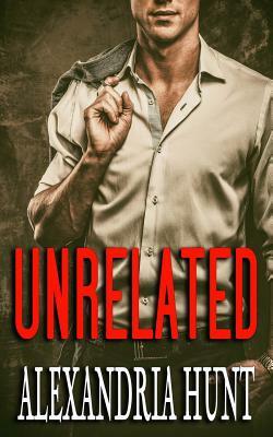 Unrelated by Alexandria Hunt