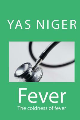 Fever: The coldness of fever by Yas Niger