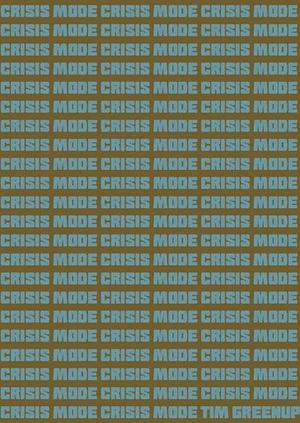 Crisis Mode by Tim Greenup