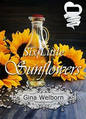 Six Little Sunflowers by Gina Welborn