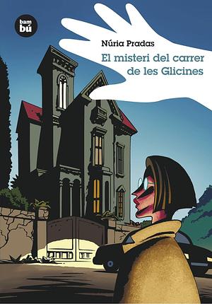 El misteri del carrer de les Glicines by Núria Pradas Andreu, Núria Pradas Andreu