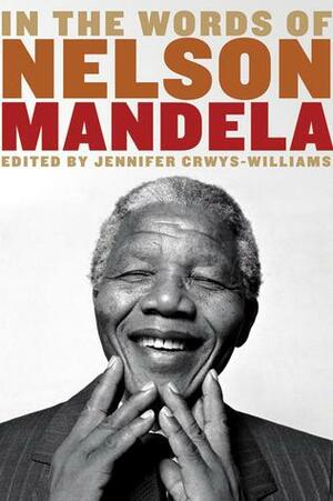 In the Words of Nelson Mandela by Jennifer Crwys-Williams