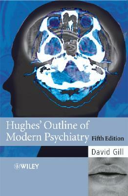 Hughes' Outline of Modern Psychiatry by David Gill