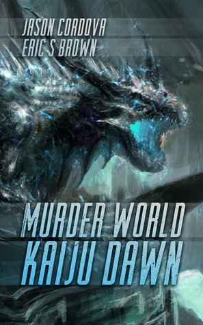 Murder World: Kaiju Dawn by Eric S. Brown, Jason Cordova