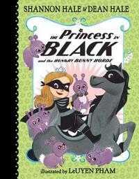 The Princess in Black and the Hungry Bunny Horde by Shannon Hale, Dean Hale