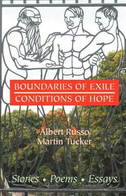 Boundaries of Exile, Conditions of Hope by Martin Tucker, Albert Russo