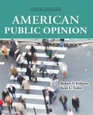 American Public Opinion: Its Origins, Content and Impact by Robert S. Erikson, Kent L. Tedin