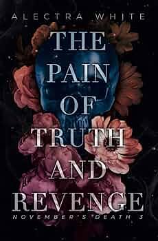 The Pain of Truth and Revenge by Alectra White
