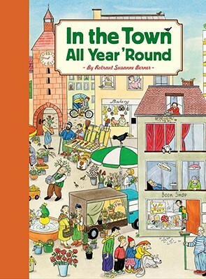 In the Town All Year 'Round: (Illustrated Classics for Kids, Illustrated Kids Books, Early Readers Book) by Rotraut Susanne Berner