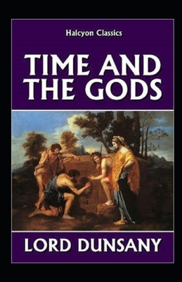 Time and the Gods Illustrated by Lord Dunsany