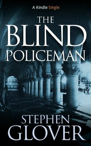 The Blind Policeman (Kindle Single) by Stephen Glover