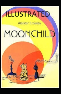 Moonchild Illustrated by Aleister Crowley