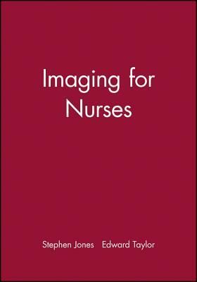 Imaging for Nurses by Stephen Jones, Edward Taylor