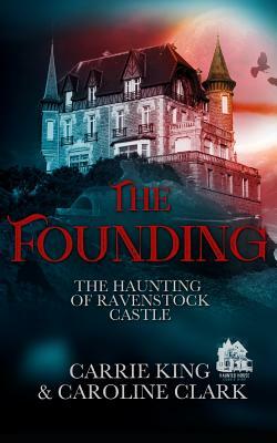 The Founding by Caroline Clark, Carrie King