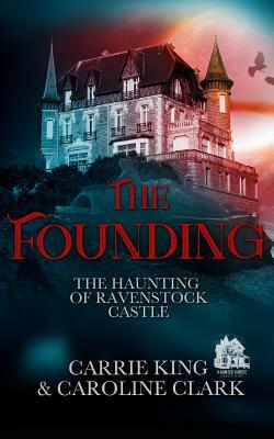 The Founding by Carrie King, Caroline Clark