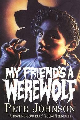 My Friend's A Werewolf by Pete Johnson
