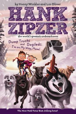 Dump Trucks and Dogsleds: I'm on My Way, Mom! by Henry Winkler, Lin Oliver