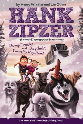 Dump Trucks and Dogsleds: I'm on My Way, Mom! by Lin Oliver, Henry Winkler