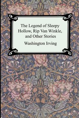 The Legend of Sleepy Hollow, Rip Van Winkle and Other Stories (The Sketch-Book of Geoffrey Crayon, Gent.) by Washington Irving