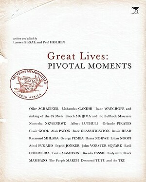 Great Lives: Pivotal Moments by Lauren Segal, Paul Holden