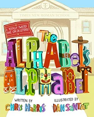 The Alphabet's Alphabet by Dan Santat, Chris Harris