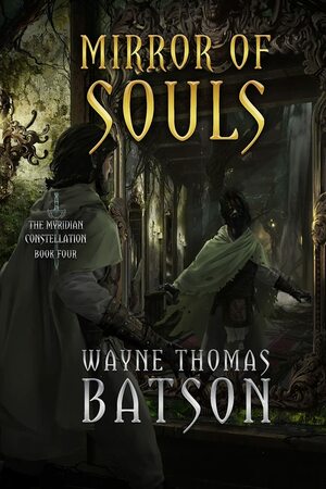 Mirror of Souls (Myridian Constellation, Book 4) by Wayne Thomas Batson