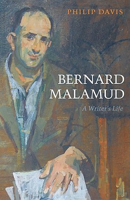 Bernard Malamud: A Writer's Life by Philip Davis