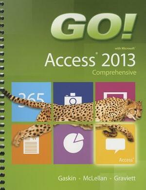 Go! with Microsoft Access 2019 Comprehensive, 1/E + Mylab It W/ Pearson Etext [With Access Code] by Nancy Graviett, Shelley Gaskin