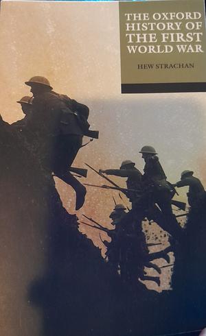 The Oxford History of the First World War by Hew Strachan