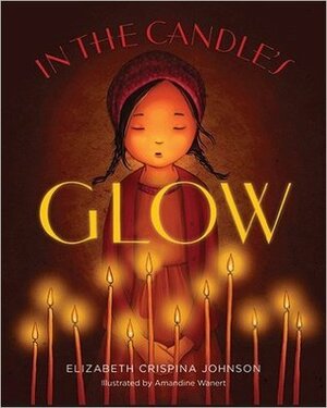 In the Candle's Glow by Elizabeth Crispina Johnson, Amandine Wanert