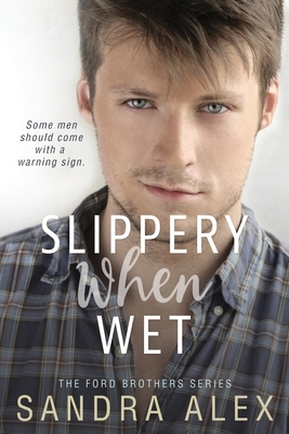 Slippery When Wet by Sandra Alex