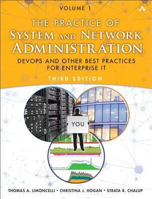 The Practice of System and Network Administration: Volume 1: Devops and Other Best Practices for Enterprise It by Strata Chalup, Thomas Limoncelli, Christina Hogan