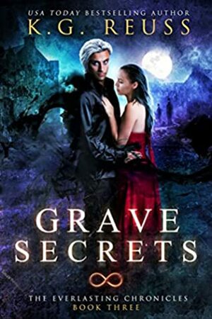 Grave Secrets by K.G. Reuss