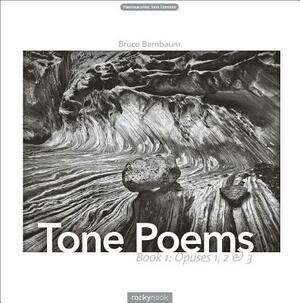 Tone Poems - Book 1: Opuses 1, 2 & 3 by Bruce Barnbaum