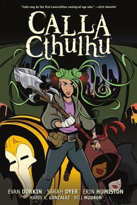 Calla Cthulhu by Erin Humiston, Bill Mudron, Sarah Dyer, Evan Dorkin