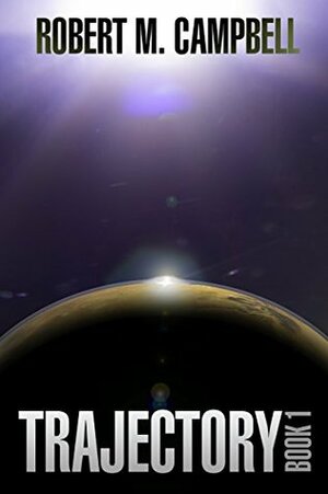 Trajectory Book 1 by Robert M. Campbell
