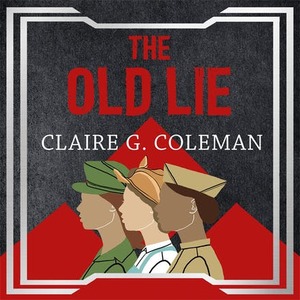 The Old Lie by Claire G. Coleman