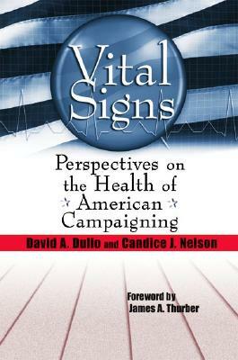 Vital Signs: Perspectives on the Health of American Campaigning by David A. Dulio, Candice J. Nelson