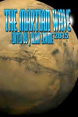 The Martian Wave: 2015 by J. Alan Erwine