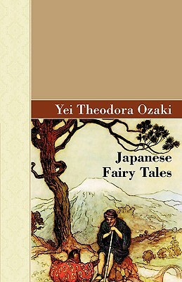 Japanese Fairy Tales by Yei Theodora Ozaki