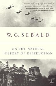 On the Natural History of Destruction by W.G. Sebald